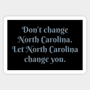 Don’t Change North Carolina V.2 Magnet